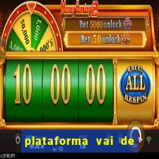 plataforma vai de bet gusttavo lima